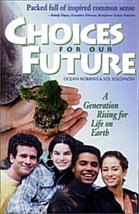 Choices for Our Future: A Generation Rising for Life on Earth (Paperback)