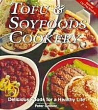 Tofu and Soyfoods Cookery: Delicious Foods for a Healthy Life (Paperback)