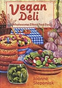 Vegan Deli: Wholesome Ethnic Fast Food (Paperback)