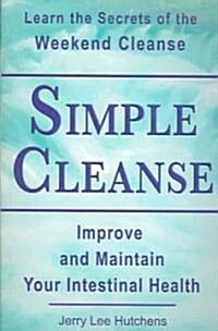 Simple Cleanse: The Weekend Cleanse and Intestinal Health (Paperback)