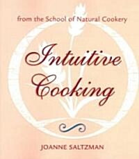 Intuitive Cooking: From the School of Natural Cookery (Paperback)