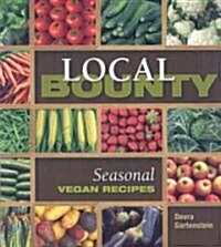 Local Bounty: Seasonal Vegan Recipes (Paperback)