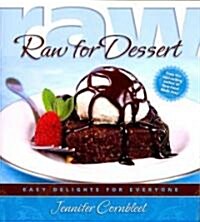 Raw for Dessert: Easy Delights for Everyone (Paperback)
