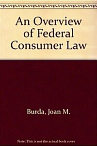 An Overview of Federal Consumer Law (Paperback)