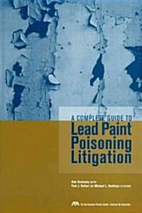The Complete Guide to Lead Poisoning Litigation (Hardcover)