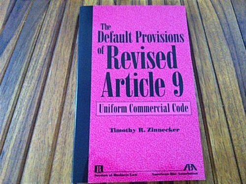 The Default Provisions of Revised Article 9 of the Uniform Commercial Code (Hardcover)