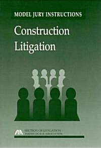 Model Jury Instructions: Construction Litigation (Paperback)