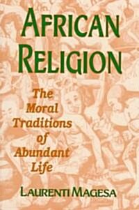 African Religion: The Moral Traditions of Abundant Life (Paperback)