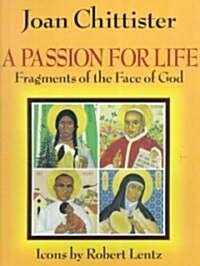 A Passion for Life: Fragments of the Face of God (Paperback)