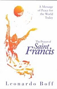 The Prayer of Saint Francis: A Message of Peace for the World Today (Paperback)
