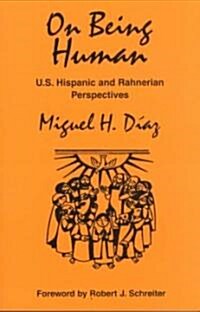 On Being Human: U.S. Hispanic and Rahnerian Perspectives (Paperback)