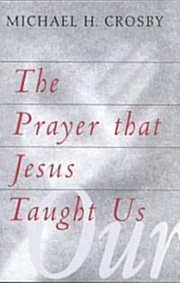 The Prayer That Jesus Taught Us (Paperback)
