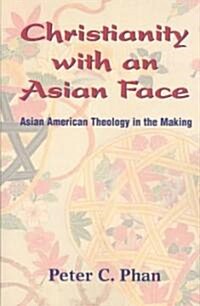 Christianity with an Asian Face: Asian American Theology in the Making (Paperback)