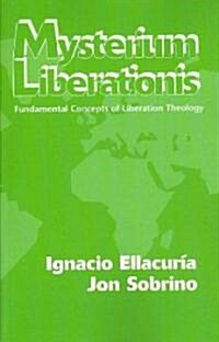 Mysterium Liberationis: Fundamental Concepts of Liberation Theology (Paperback)