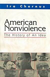 American Nonviolence: The History of an Idea (Paperback)