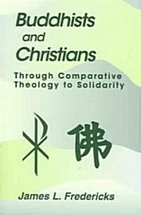 [중고] Buddhists and Christians: Through Comparative Theology to Solidarity (Paperback)