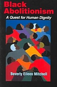Black Abolitionism: A Quest for Human Dignity (Paperback)