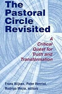 The Pastoral Circle Revisited: A Critical Quest for Truth and Transformation (Paperback)