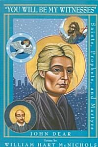 You Will Be My Witnesses: Saints, Prophets, and Martyrs (Paperback)