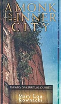 A Monk in the Inner City: The ABCs of a Spiritual Journey (Paperback)