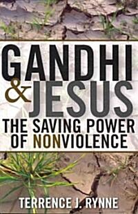 Gandhi and Jesus: The Saving Power of Nonviolence (Paperback)