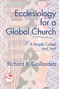 Ecclesiology for a Global Church: A People Called and Sent (Paperback)