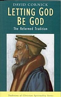 Letting God Be God: The Reformed Tradition (Paperback)