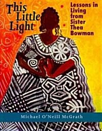 This Little Light: Lessons in Living from Sister Thea Bowman (Hardcover)