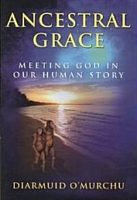 Ancestral Grace: Meeting God in Our Human Story (Paperback)