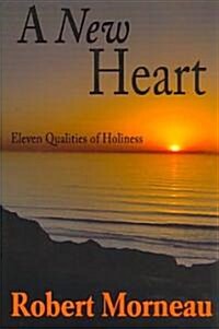 A New Heart: Eleven Qualities of Holiness (Paperback)