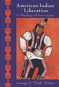 American Indian Liberation: A Theology of Sovereignty (Paperback)