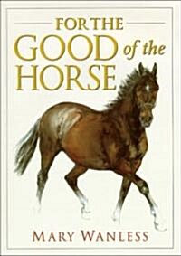 For the Good of the Horse (Hardcover)