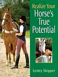 Realize Your Horses True Potential (Hardcover)