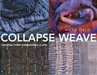 Collapse Weave: Creating Three-Dimensional Cloth (Paperback)