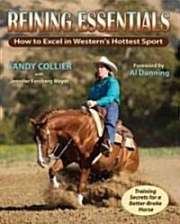 Reining Essentials: How to Excel in Westerns Hottest Sport (Paperback)
