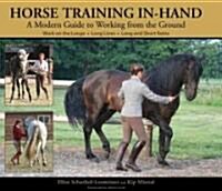 Horse Training In-Hand: A Modern Guide to Working from the Ground (Hardcover)