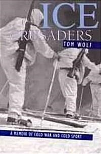 Ice Crusaders: A Memoir of Cold War and Cold Sport (Paperback, Revised)