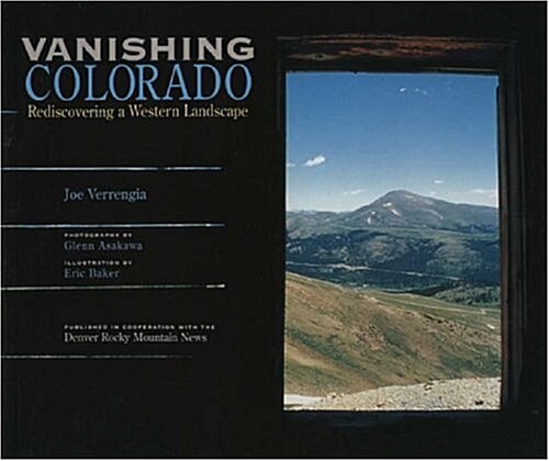 Vanishing Colorado: Rediscovering a Western Landscape (Paperback)