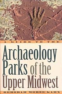 A Guide to the Archaeology Parks of the Upper Midwest (Paperback)