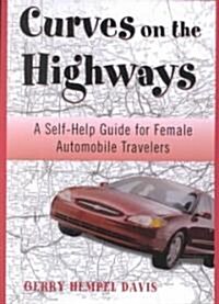 Curves on the Highway: A Self-Help Guide for Female Automobile Travelers (Paperback)