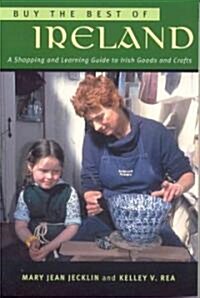 Buy the Best of Ireland: A Shopping and Learning Guide to Irish Goods and Crafts (Paperback)