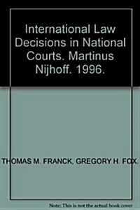 International Law Decisions in National Courts (Hardcover)