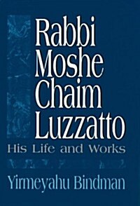 Rabbi Moshe Chaim Luzzatto: His Life and Works (Hardcover)