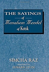 The Sayings of Menahem Mendel of Kotzk (Hardcover)