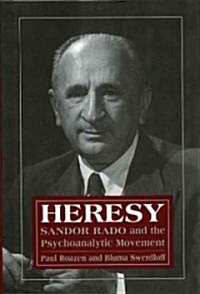 Heresy: Sandor Rado and the Psychoanalytic Movement (Hardcover)