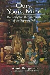 Ours, Yours, Mine: Mutuality and the Emergence of the Separate Self (Hardcover)