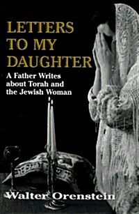 Letters to My Daughter: A Father Writes about Torah and the Jewish Woman (Hardcover)