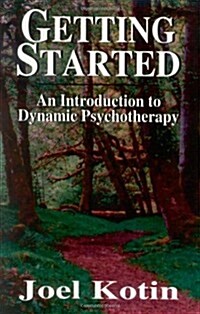 Getting Started: An Introduction to Dynamic Psychotherapy (Hardcover)