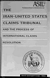 The Iran-United States Claims Tribunal and the Process of International Claims Resolution (Hardcover)