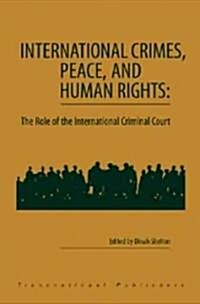 International Crimes, Peace, and Human Rights: The Role of the International Criminal Court (Hardcover)